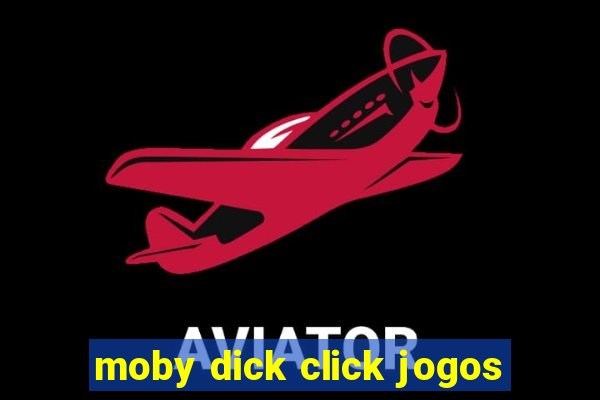 moby dick click jogos